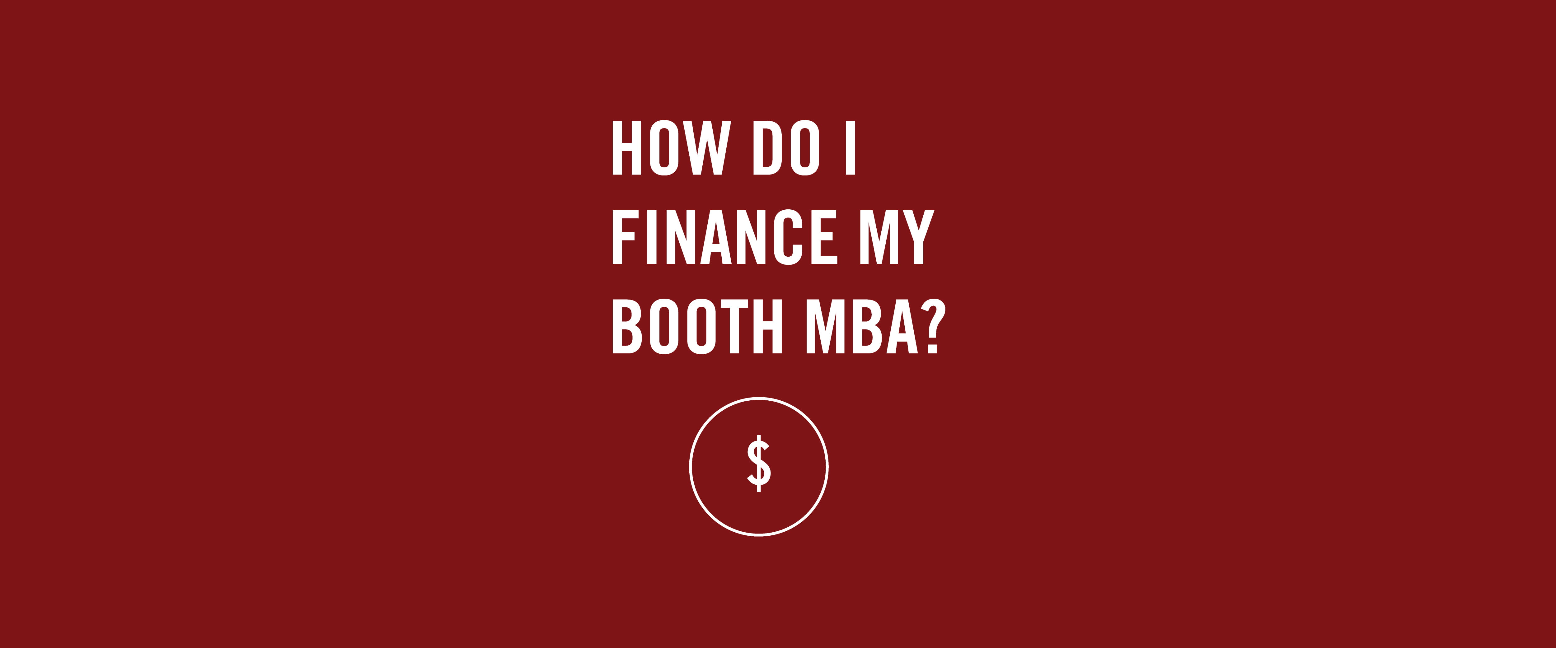 maroon background with "How do I finance my Booth MBA?" text and $ symbol with circle around it