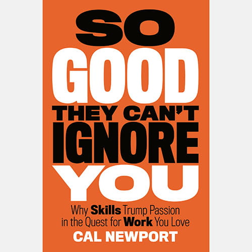 Cal Newport So Good They Cant Ignore You