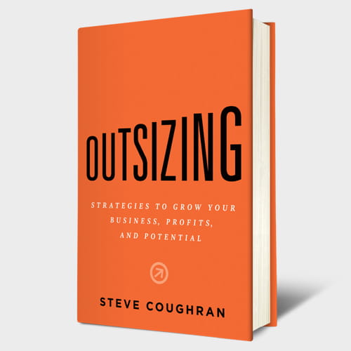 Outsizing: Strategies to Grow Your Business, Profits, and Potential by Steve Coughran