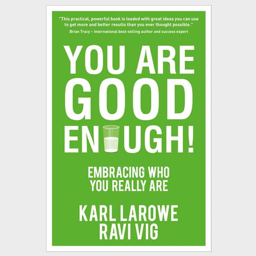 You Are Good Enough! by Karl LaRowe and Ravi Vig