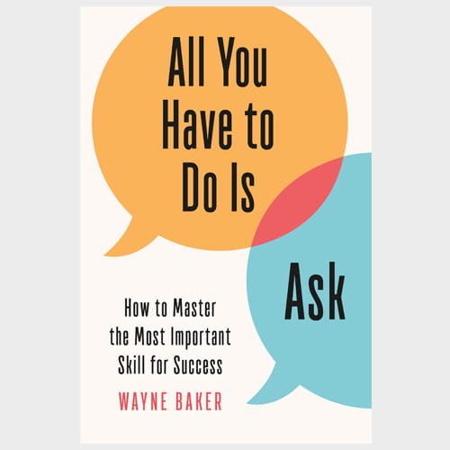 All You Have To Do Is Ask by Wayne Baker