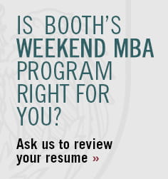 Is Booth's Weekend MBA Program Right for You? Ask us to review your resume