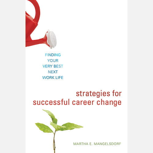 Martha Mangelsdorf Strategies for a Successful Career Change
