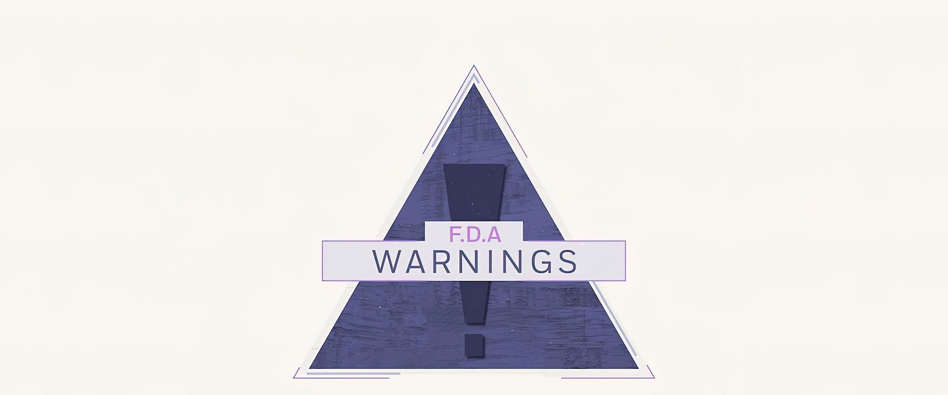 Illustrated warning triangle that reads "F.D.A. Warnings"
