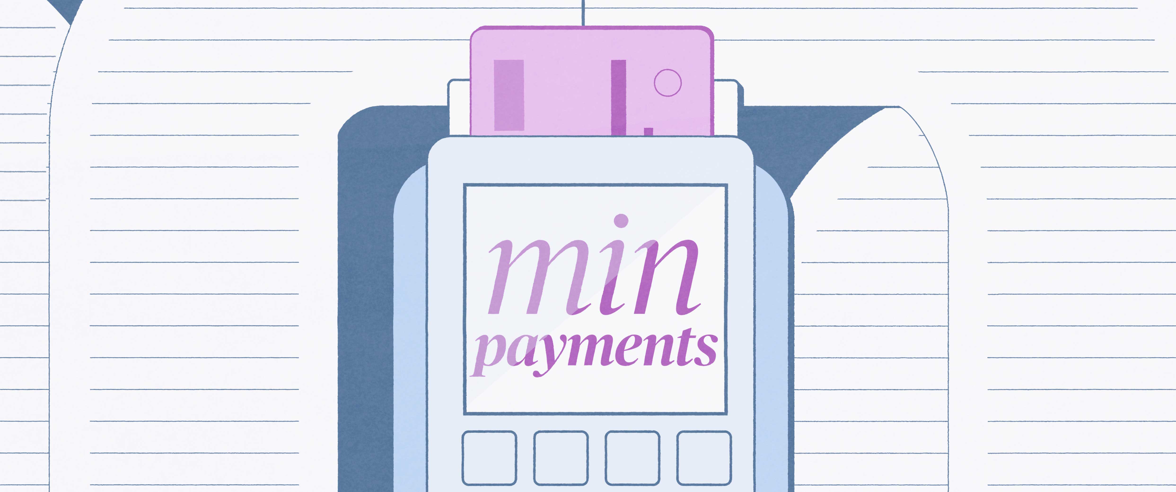 Credit card reader with screen that reads, "min payments"
