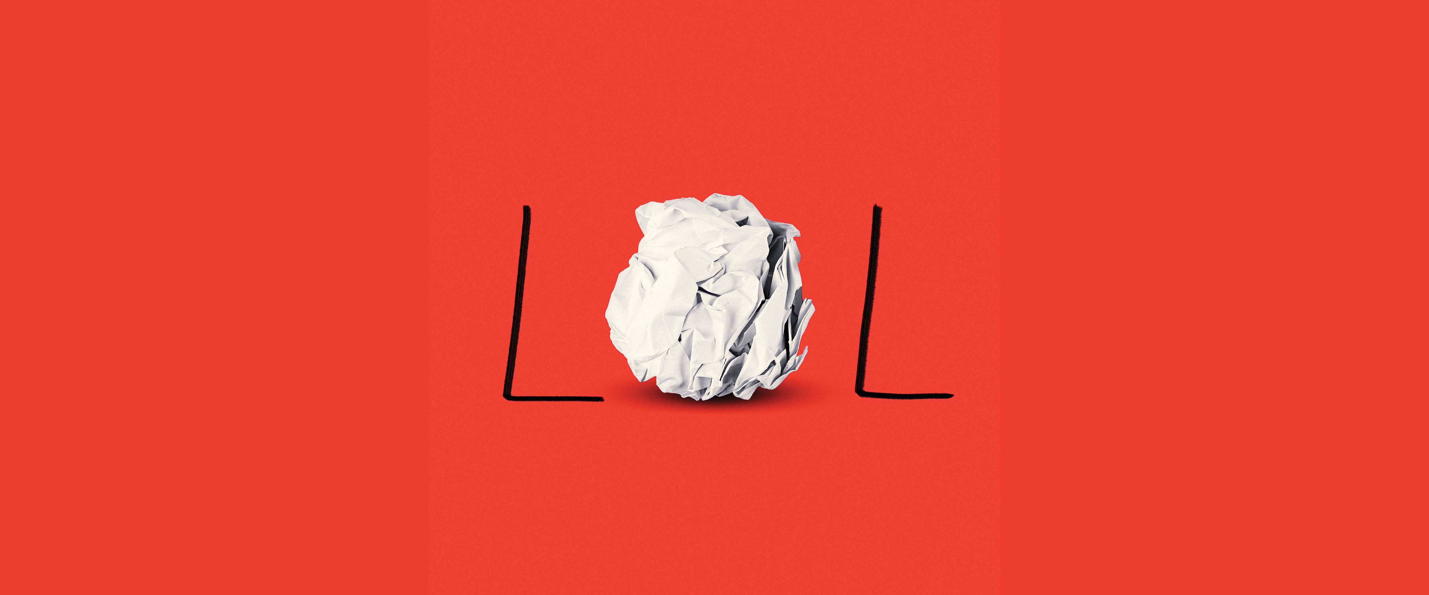 "LOL" text with a balled up piece of paper for the 'O'
