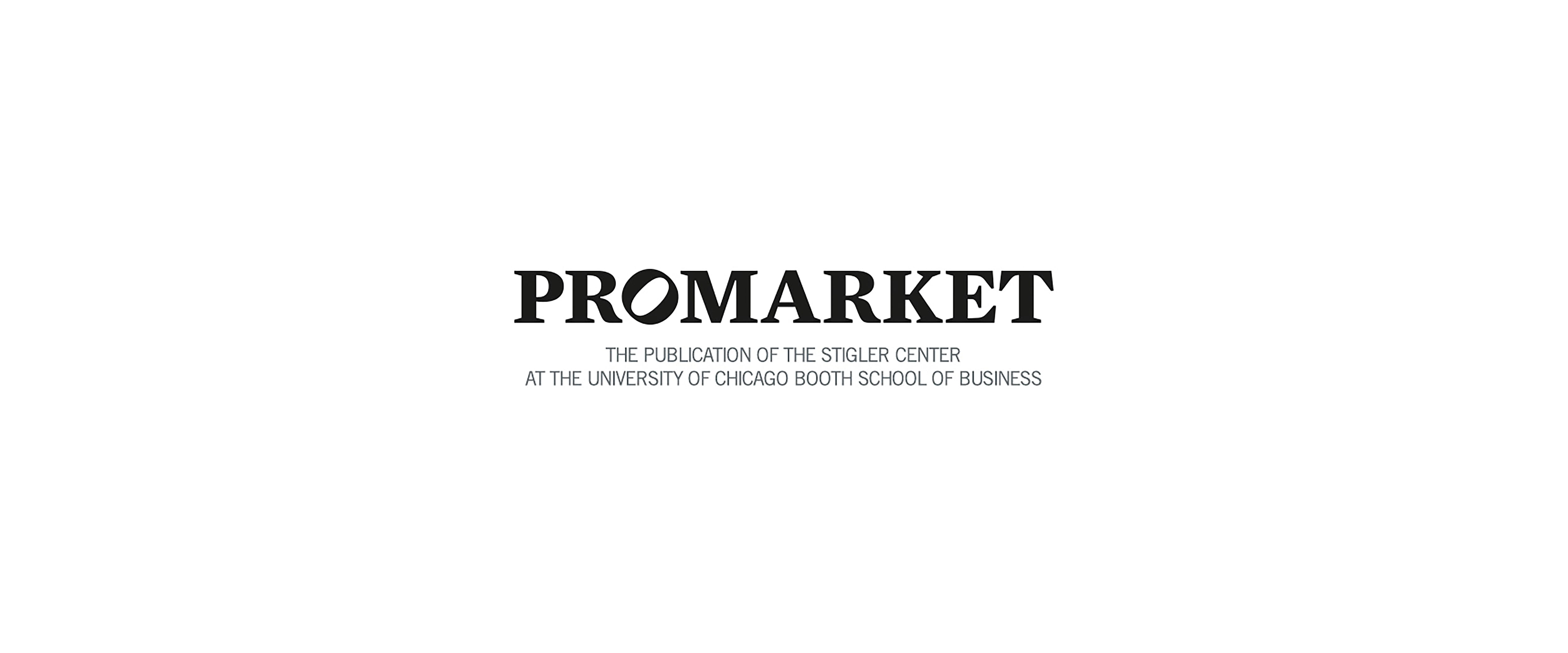ProMarket, a publication of the Stigler Center